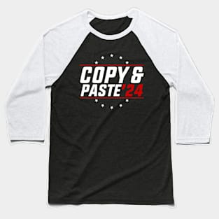 Copy And Paste 2024 Funny Presidential Election Party Baseball T-Shirt